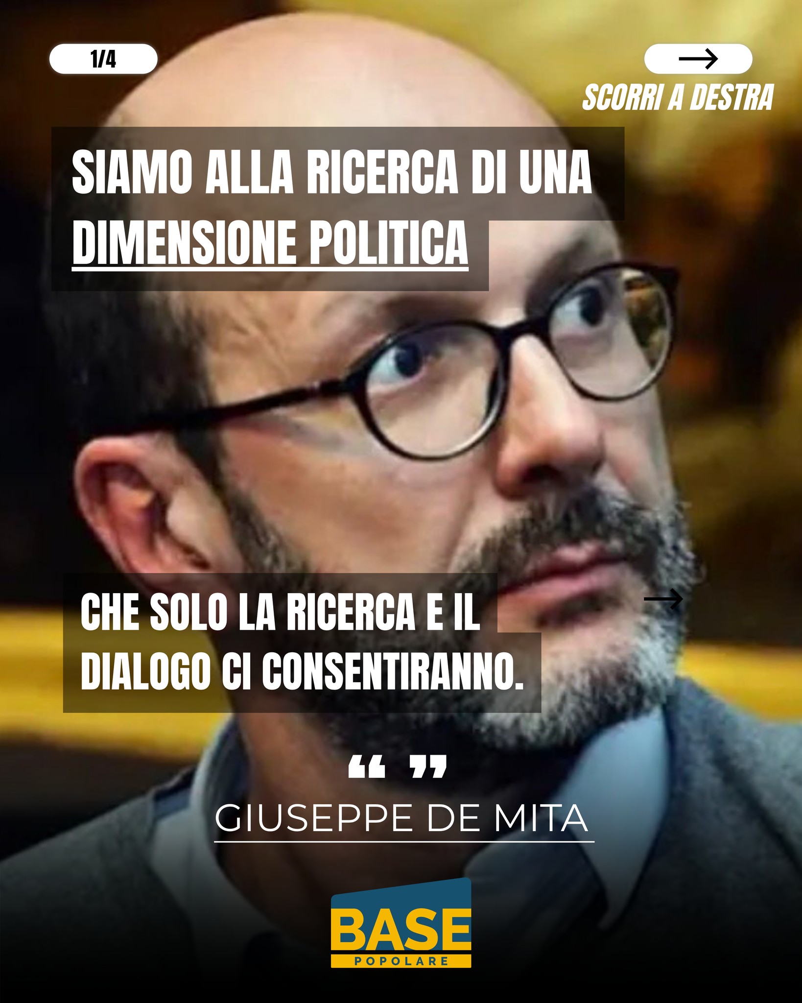 "Siamo alla ricerca di una dimensione politica che solo la ricerca e il dialogo ci consentiranno.