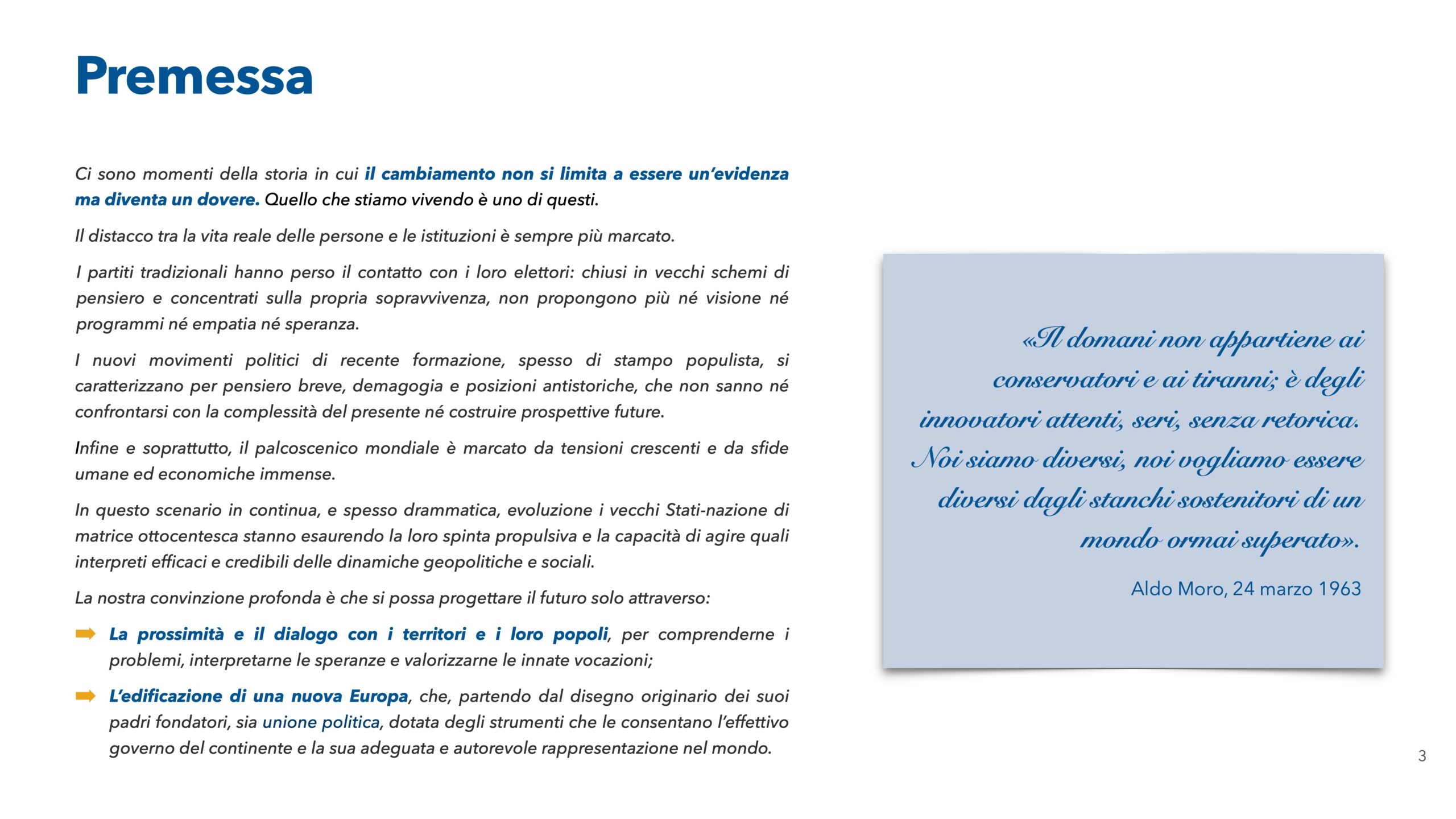 Premessa: Ci sono momenti della storia in cui il cambiamento non si limita a essere un'evidenza ma diventa un dovere. Quello che stiamo vivendo è uno di questi.