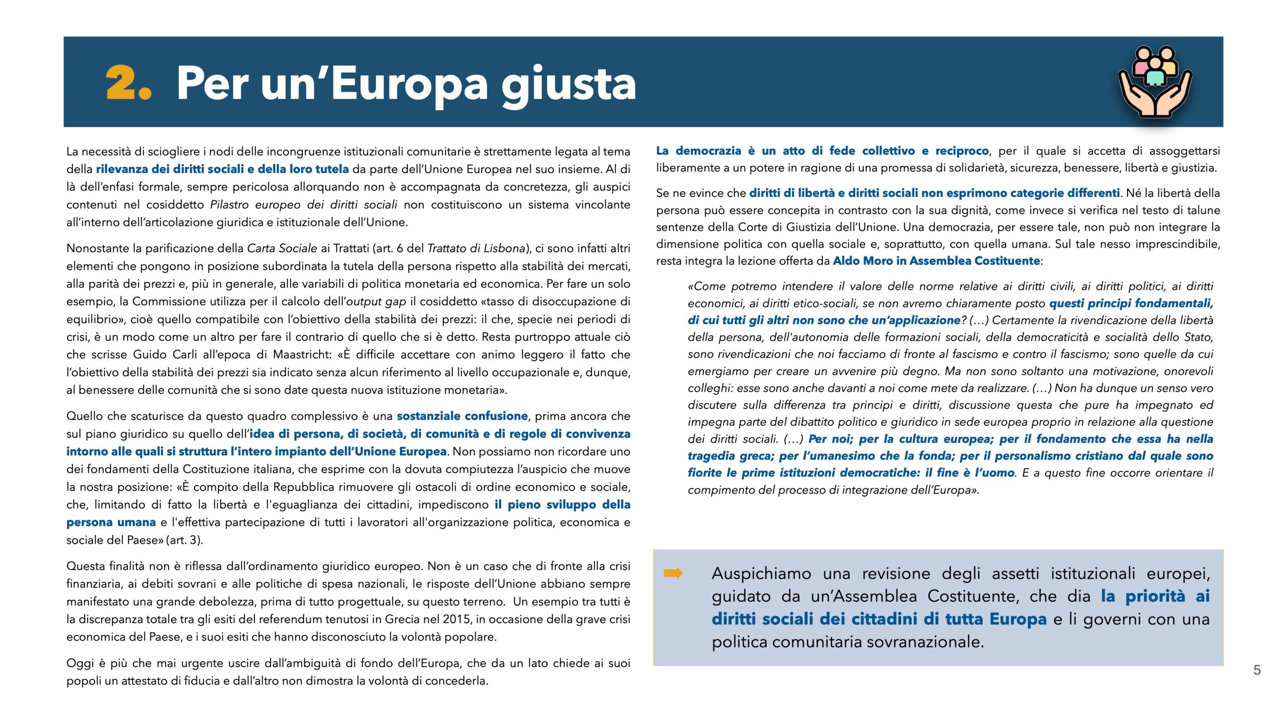 Per un'Europa giusta: La necessità di sciogliere i nodi delle incongruenze istituzionali comunitarie è strettamente legata al tema della rilevanza dei diritti sociali e della loro tutela da parte dell'Unione Europea nel suo insieme.